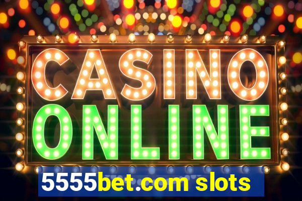 5555bet.com slots